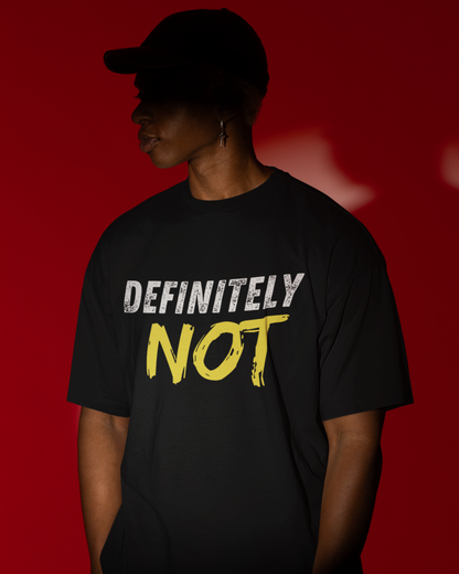 Definitely Not | Vibeify Unisex Premium Oversized T-Shirt